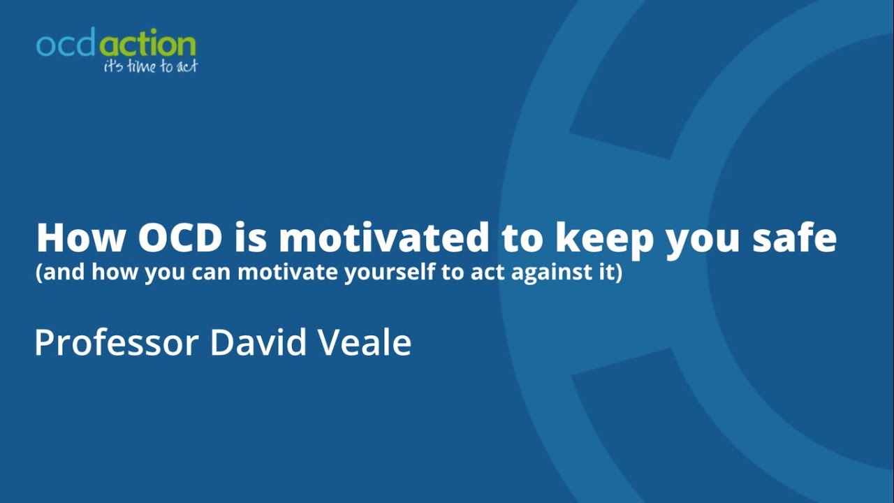 How OCD is Motivated to Keep you Safe, Professor David Veale, OCDA conference 2019