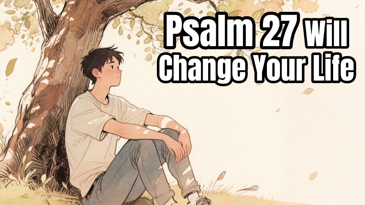 Psalm 27 Will Change Your Life