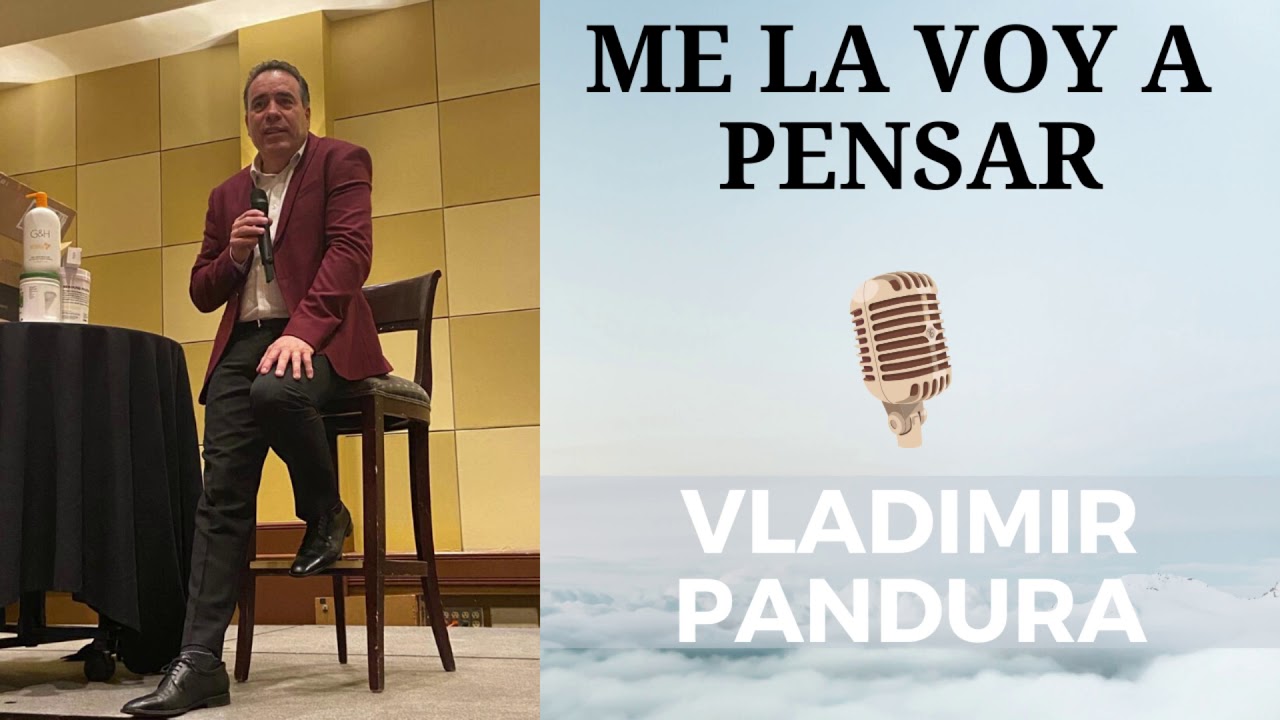 Vladimir Pandura | Me la voy a pensar