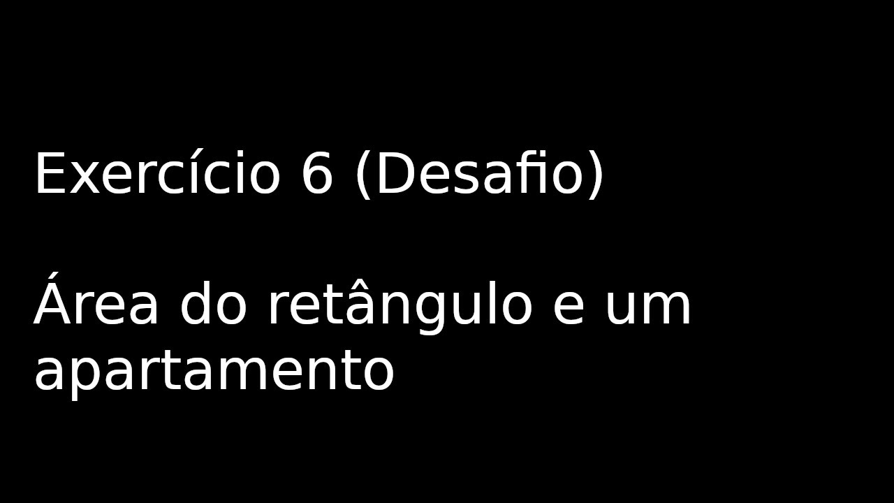 Exercício 6 (Desafio): Área do retângulo (apartamento)