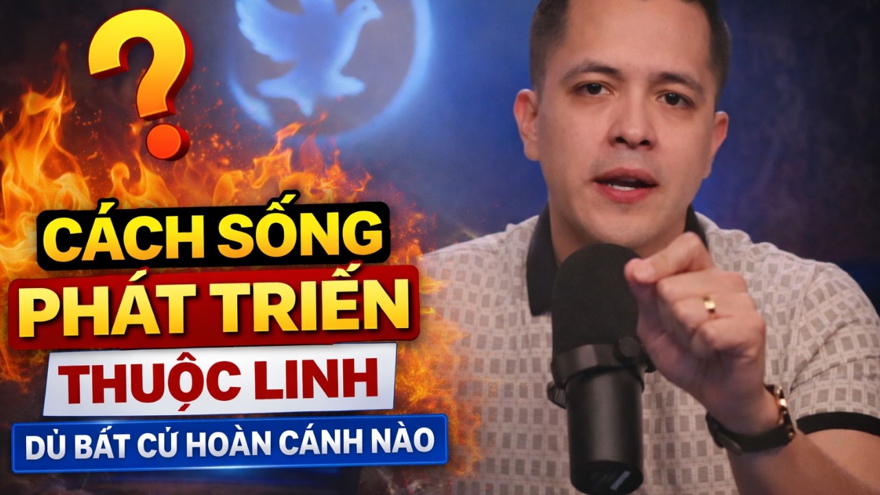 Làm thế nào để phát triển mạnh mẽ trong đời sống tâm linh bất kể điều gì xảy đến với bạn