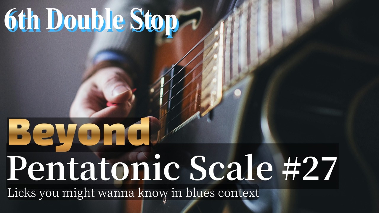 Beyond Pentatonic Scale #27 - 6th Double Stop