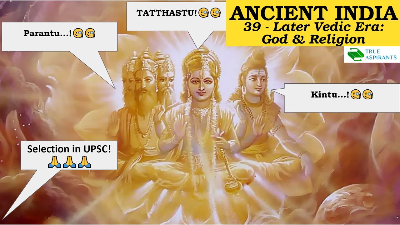 Ancient History 39 - Later Vedic: God & Religion | Selection in UPSC!🙏 | UPSC | Abhishek Sir