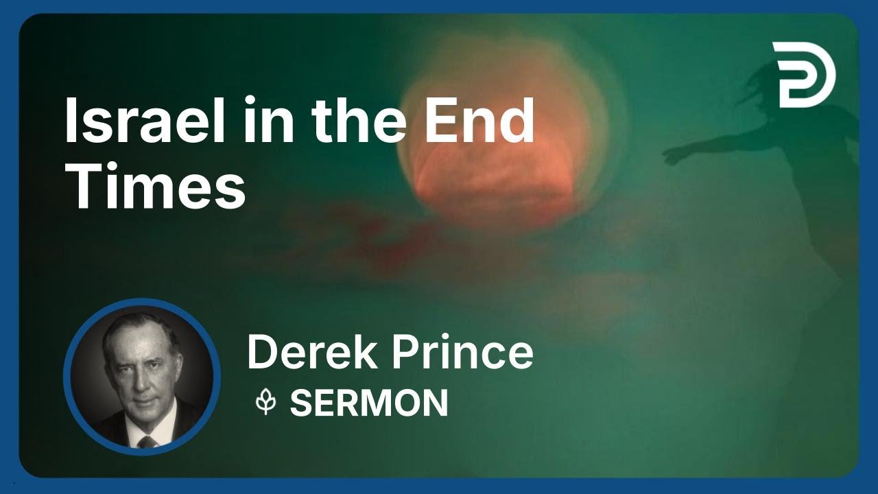Israel in the End Times | Part 4 - Where Are We in Bible Prophecy? | Derek Prince