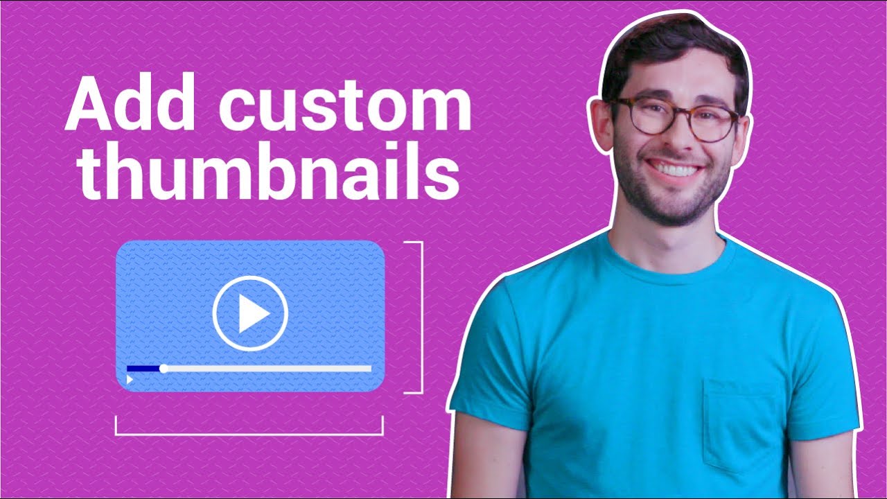 How to Add Custom Thumbnails to Your YouTube Videos
