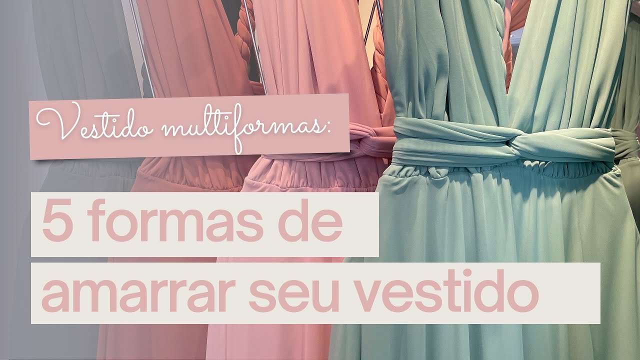 VESTIDO MULTIFORMAS | APRENDA 5 AMARRAÇÕES