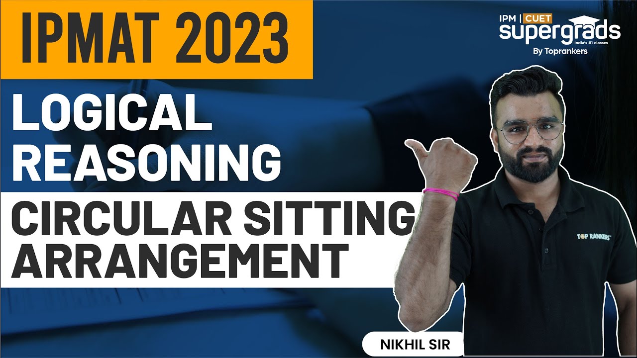 IPM Exam Preparation 2023 | Basics of Logical Reasoning | Circular Sitting Arrangement | IPMAT 2023