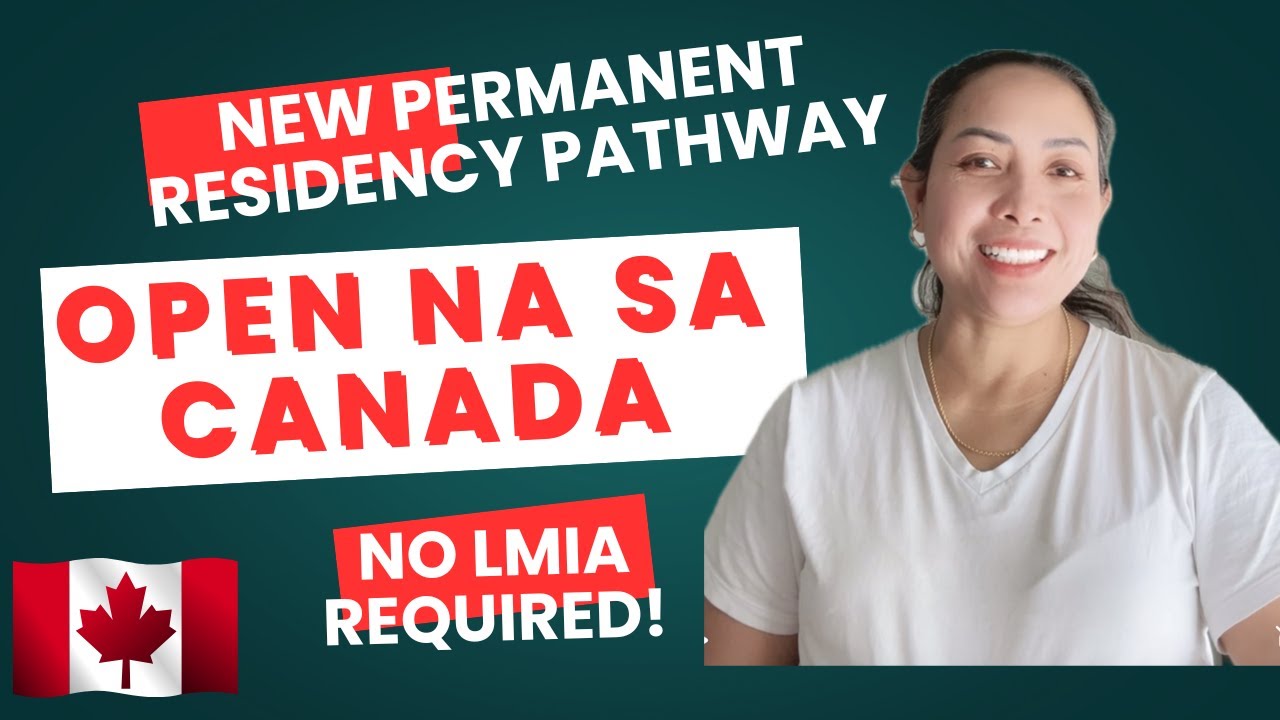 New Permanent Residency Pathway | Open Na Sa Canada | No LMIA Required!