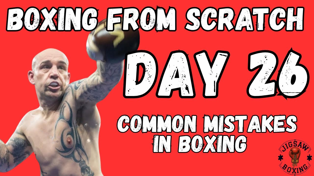 DAY 26: BOXING’S COMMON MISTAKES (And How To Fix Them QUICKLY!) 