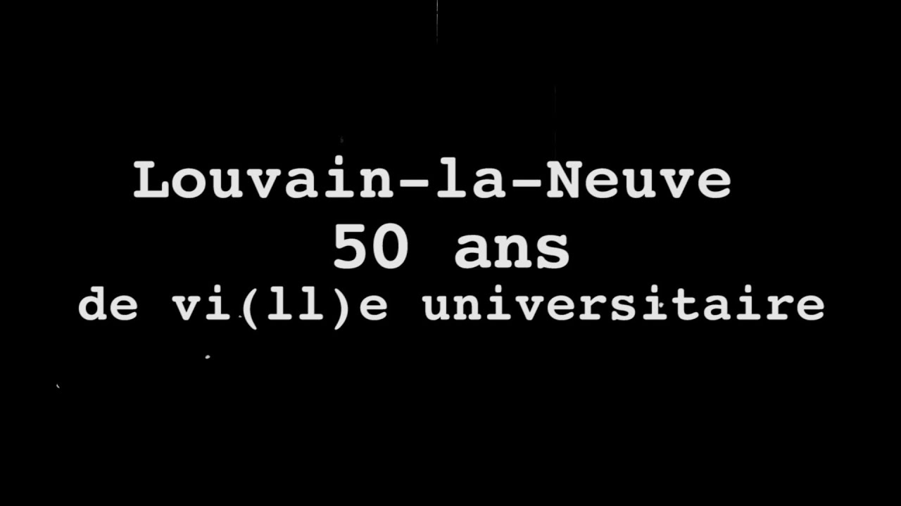 Louvain-la-Neuve - 50 ans de vi(ll)e universitaire