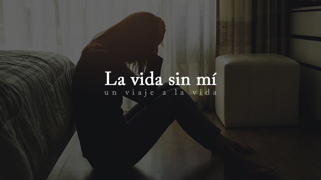 Reflexión | Cómo sería la vida sin mí