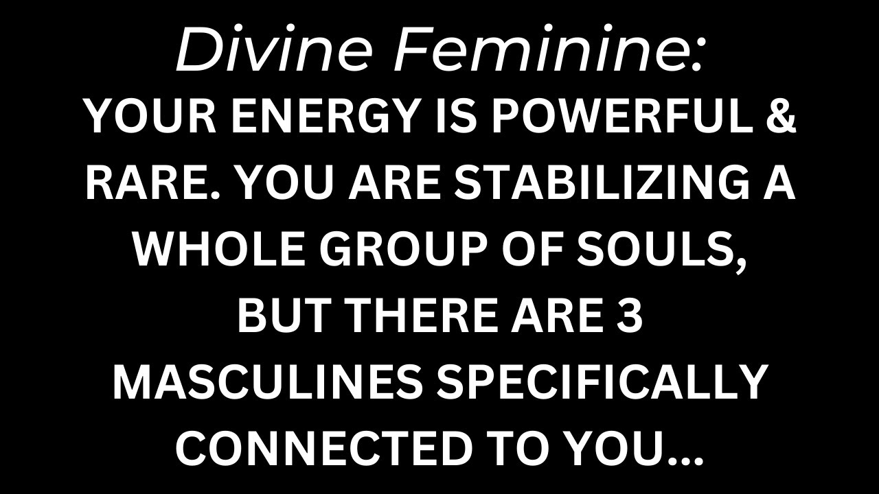 You're Stabilizing a Group of Souls, But 3 Masculine Energies Are Attached [Divine Feminine Reading]