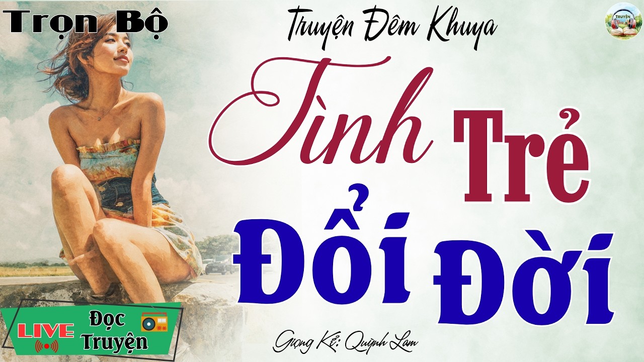Truyện thực tế hôn nhân gia đình: Tình Trẻ Đổi Đời | Đọc truyện đêm khuya Việt Nam ngủ cực ngon