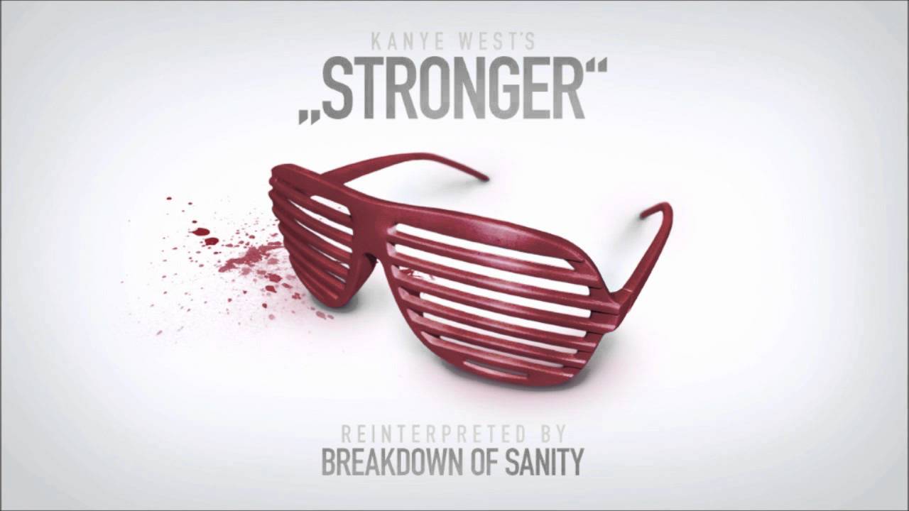 Breakdown of Sanity - Stronger (Kanye West Cover)
