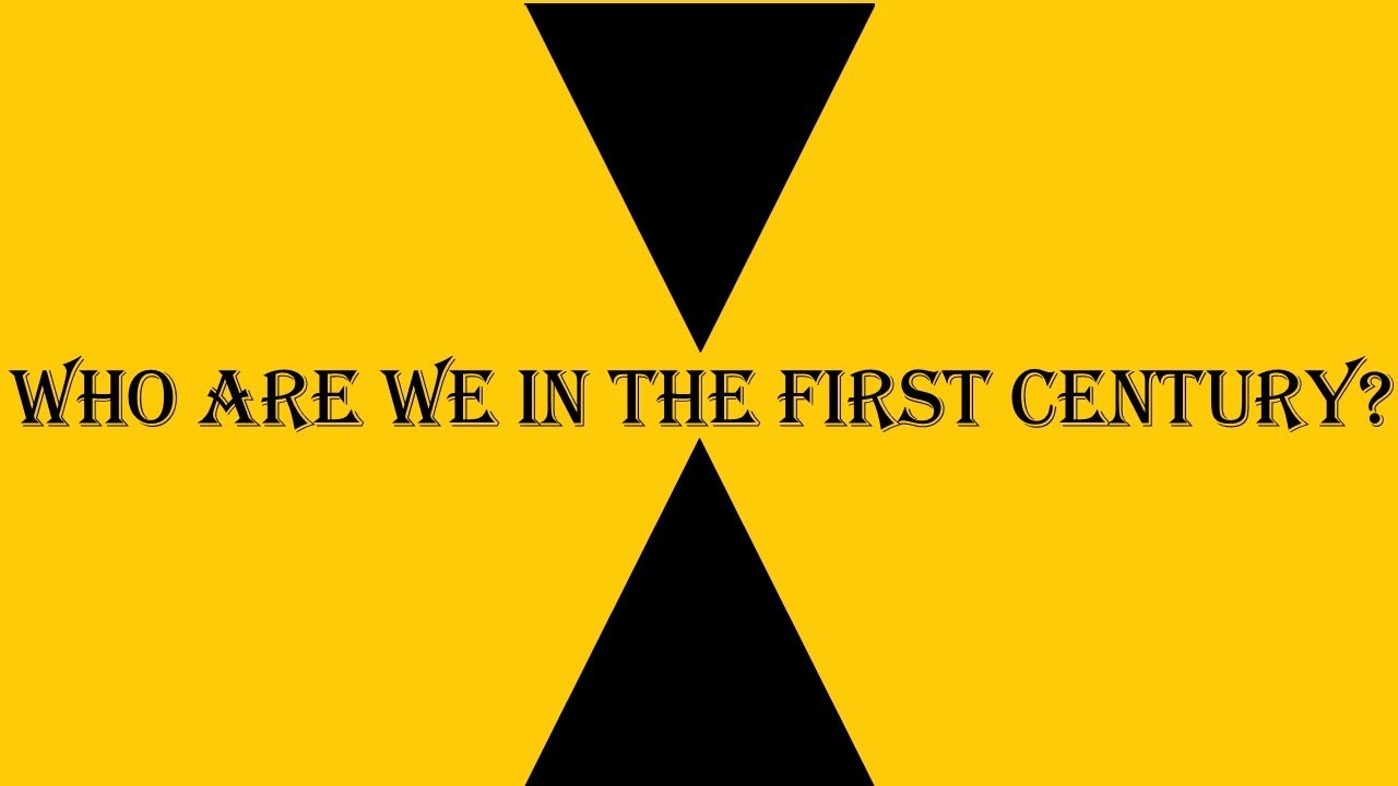 Sunday Evening Sermon: February 1. Who Are We in The First Century?