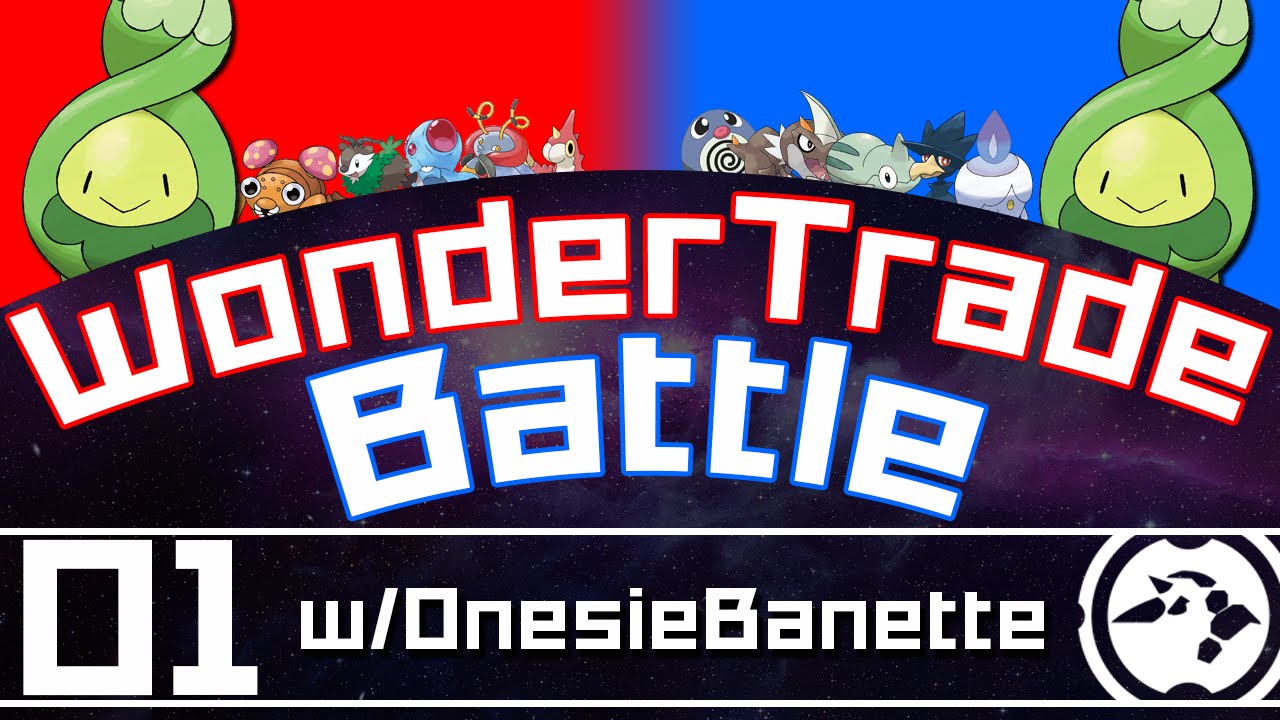 WonderTrade Battle #01 w/OnesieBanette - 