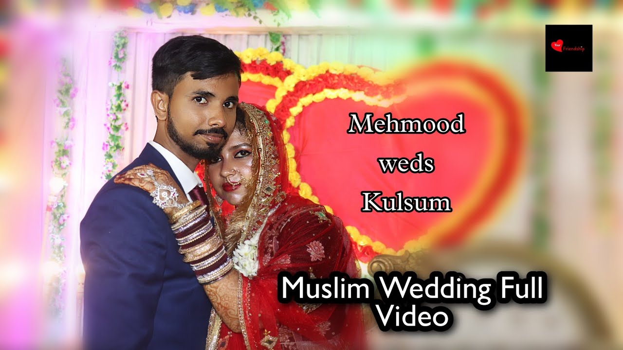Indian Muslim Wedding full Video || Mehmood weds Kulsum || Kharagpur || Your Friendship Photography