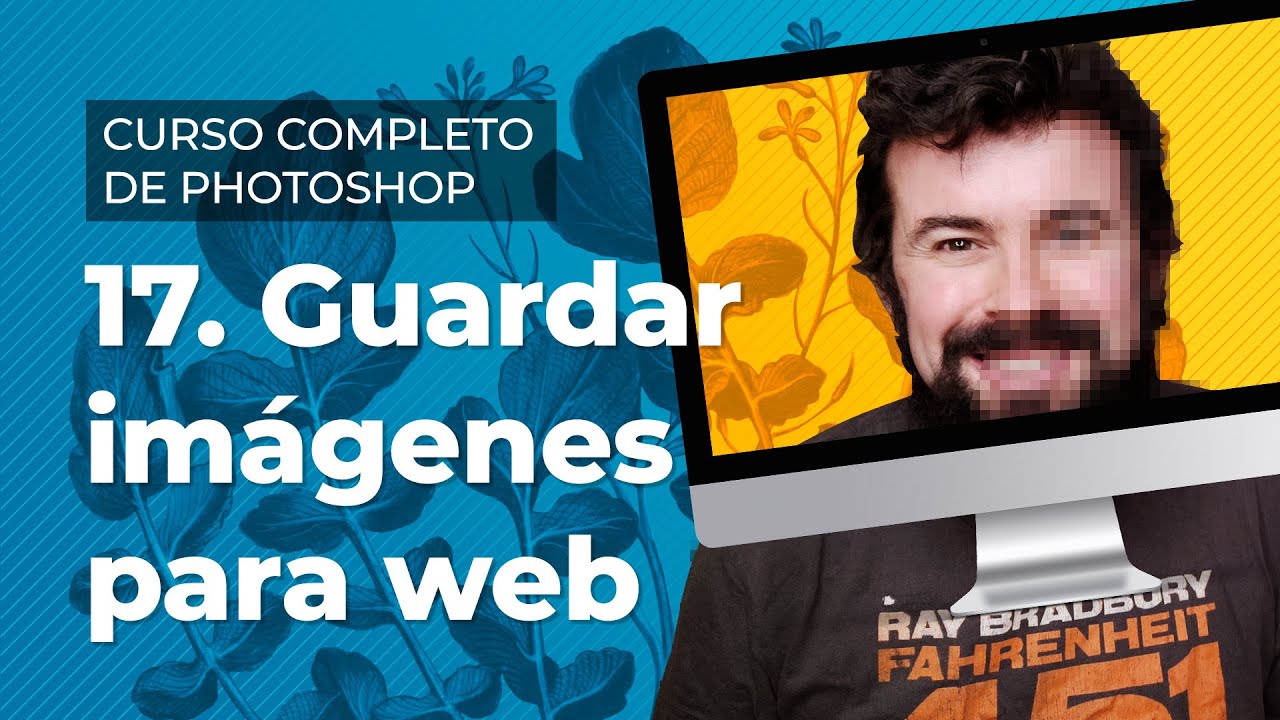 Guardar imágenes para web - Curso Completo de Adobe Photoshop en Español (17/40)