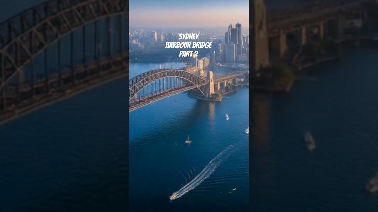 Sydney Harbour Bridge Australia Part 2  