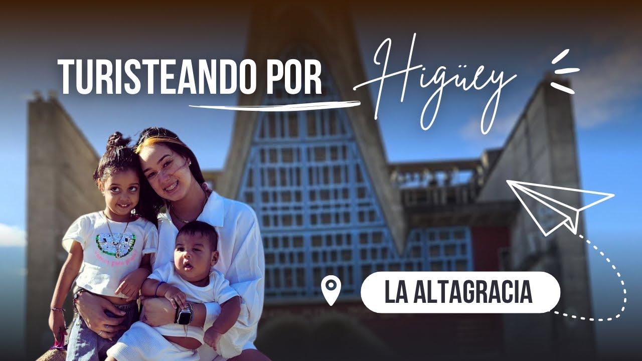 TURISTEANDO EN HIGUEY - La Altagracia/ Keys Guzmán