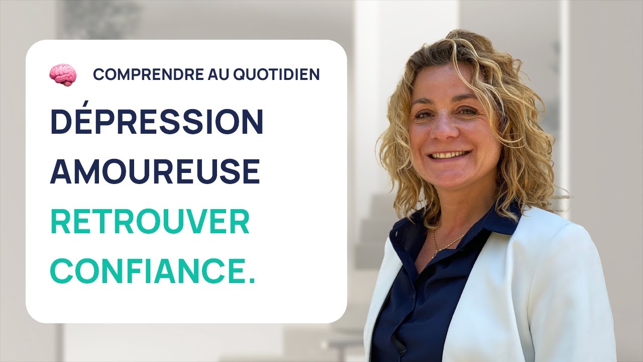 DEPRESSION AMOUREUSE : 10 CONSEILS POUR RETROUVER CONFIANCE EN SOI