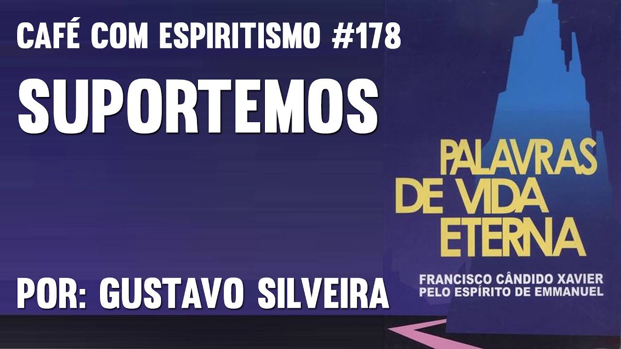 Café com Espiritismo #178 - Suportemos - Gustavo Silveira