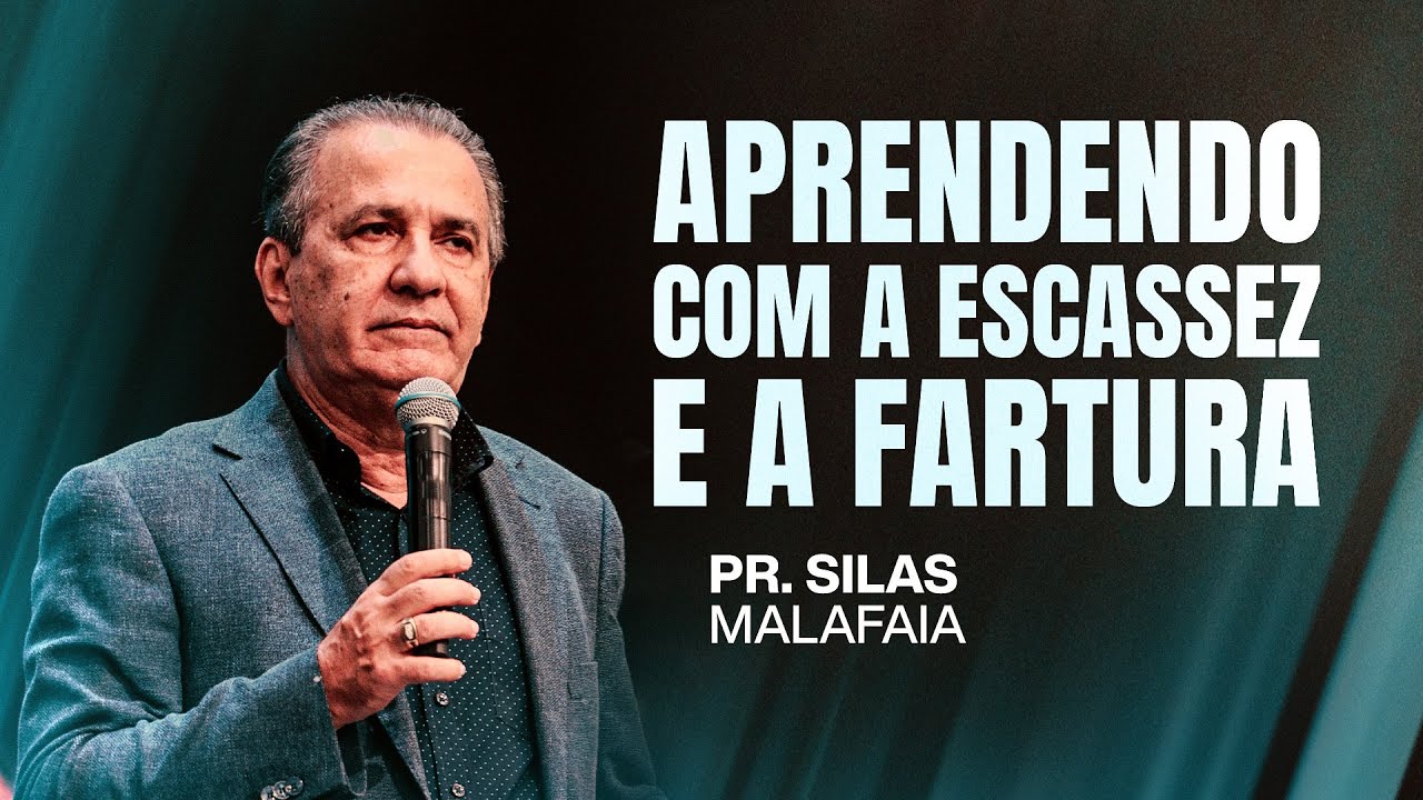 PR  SILAS MALAFAIA | APRENDENDO COM A ESCASSEZ E A FARTURA