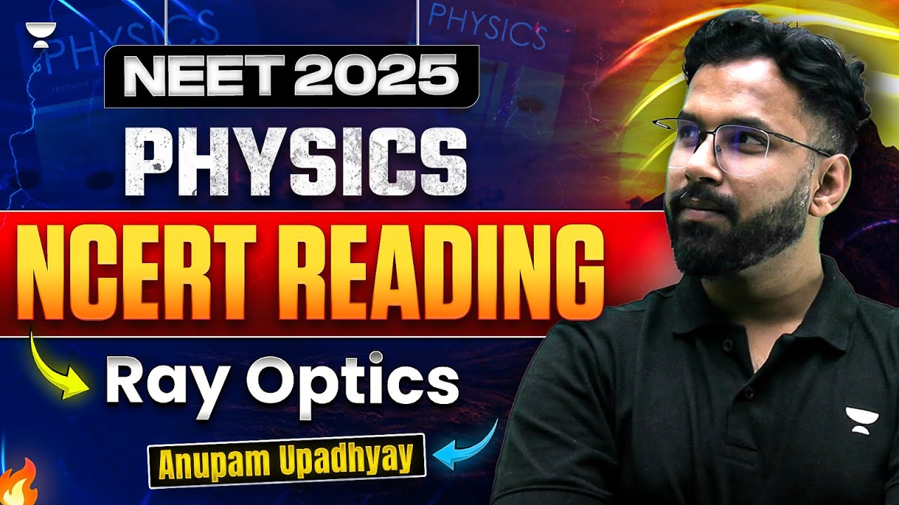 NEET 2025 | Physics NCERT Reading | Ray Optics | Anupam Upadhyay