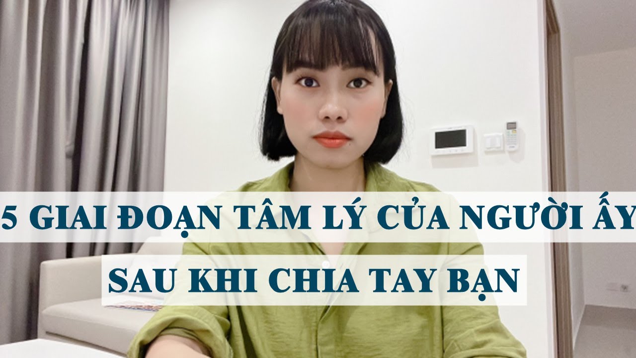5 Giai đoạn tâm lý của người ấy sau khi chia tay với bạn
