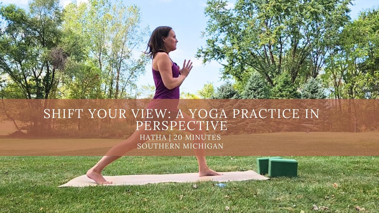 Shift Your View: A Yoga Practice in Perspective