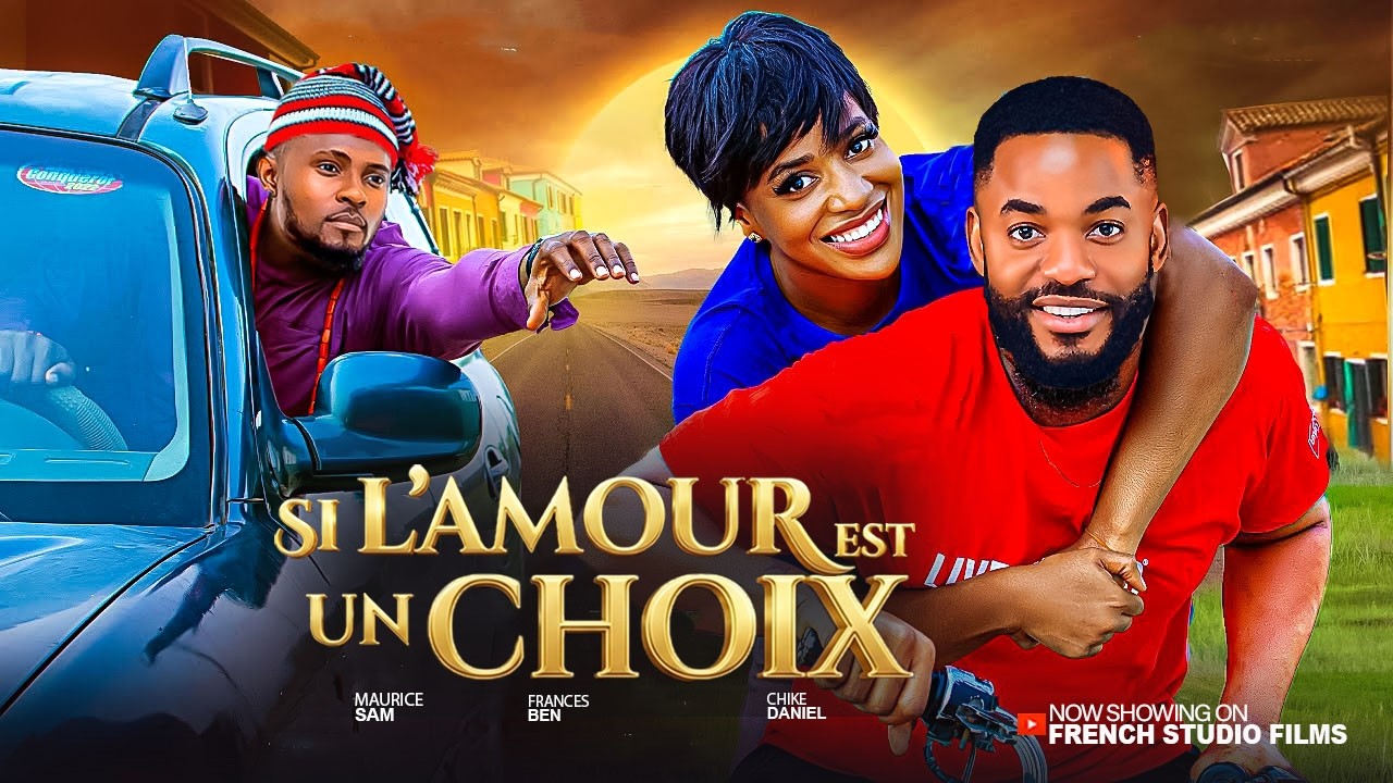 SI L'AMOUR EST UN CHOIX - Maurice Sam, Chike Daniel Et Frances Ben -  Derniers films nigérians de