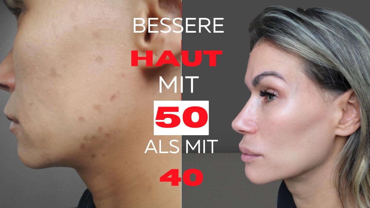 Bessere Haut mit 50 als mit 40!