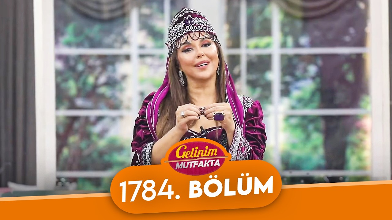 Gelinim Mutfakta 1784. Bölüm - 19 Şubat Perşembe