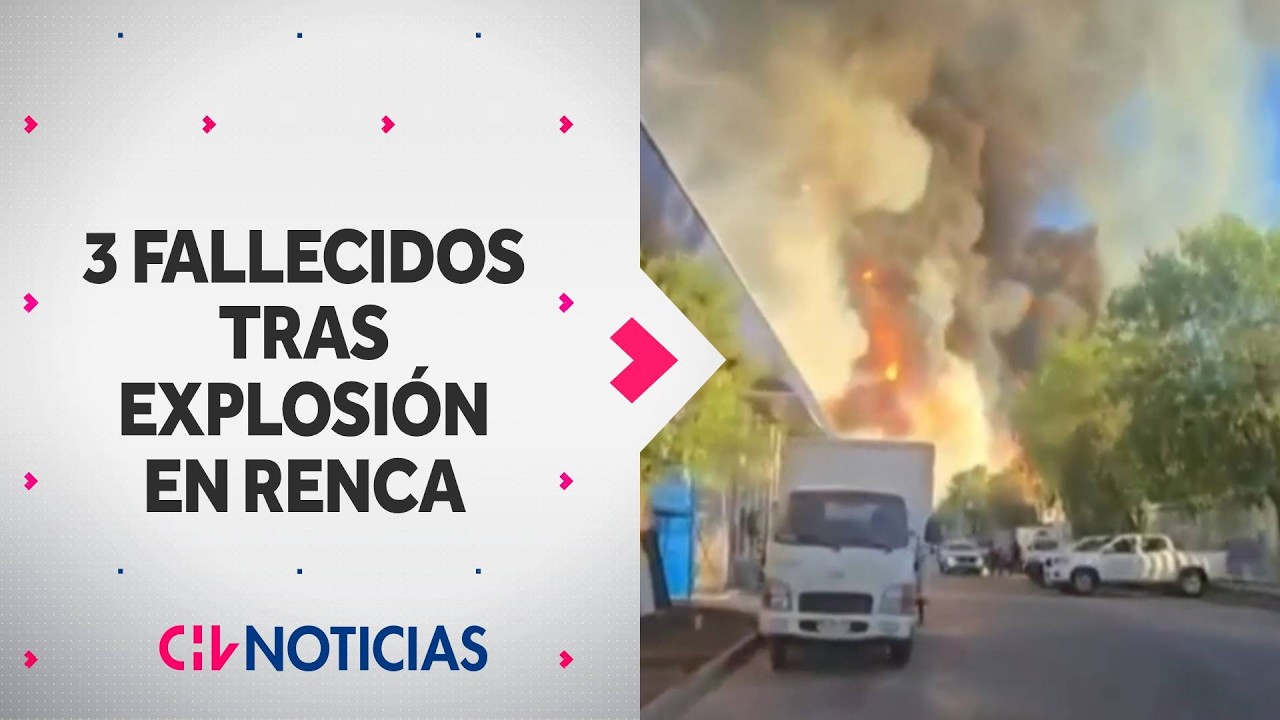 Al menos 10 heridos y tres fallecidos deja fuerte explosión de camión en Renca - CHV Noticias
