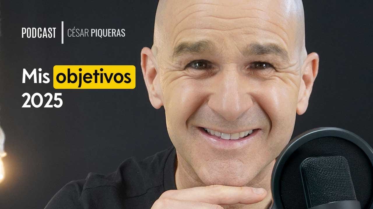 #033 Mis objetivos 2025 - C&eacute;sar Piqueras