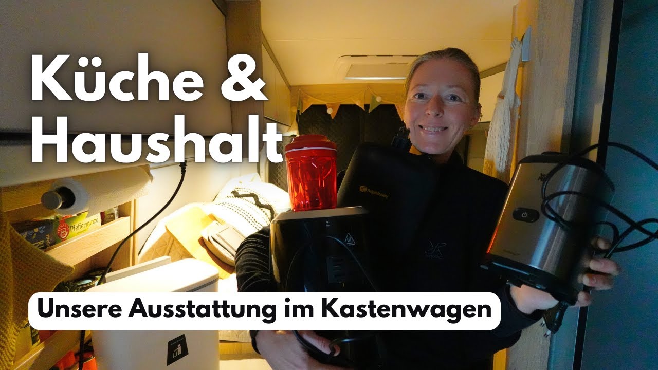 Küche und Haushalt im 6m Kastenwagen: Das darf in unserem Camper🚐 nicht fehlen!