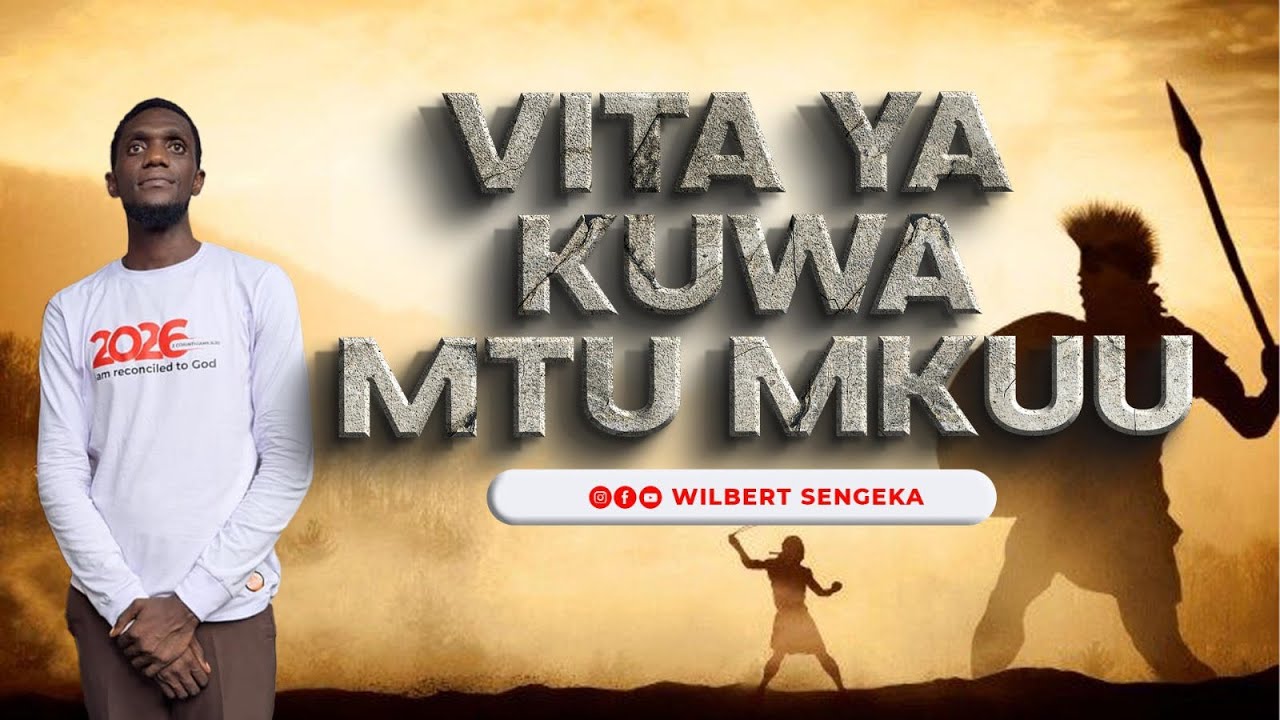 VITA YA KUWA MTU MKUU 03 | PASTOR WILBERT SENGEKA