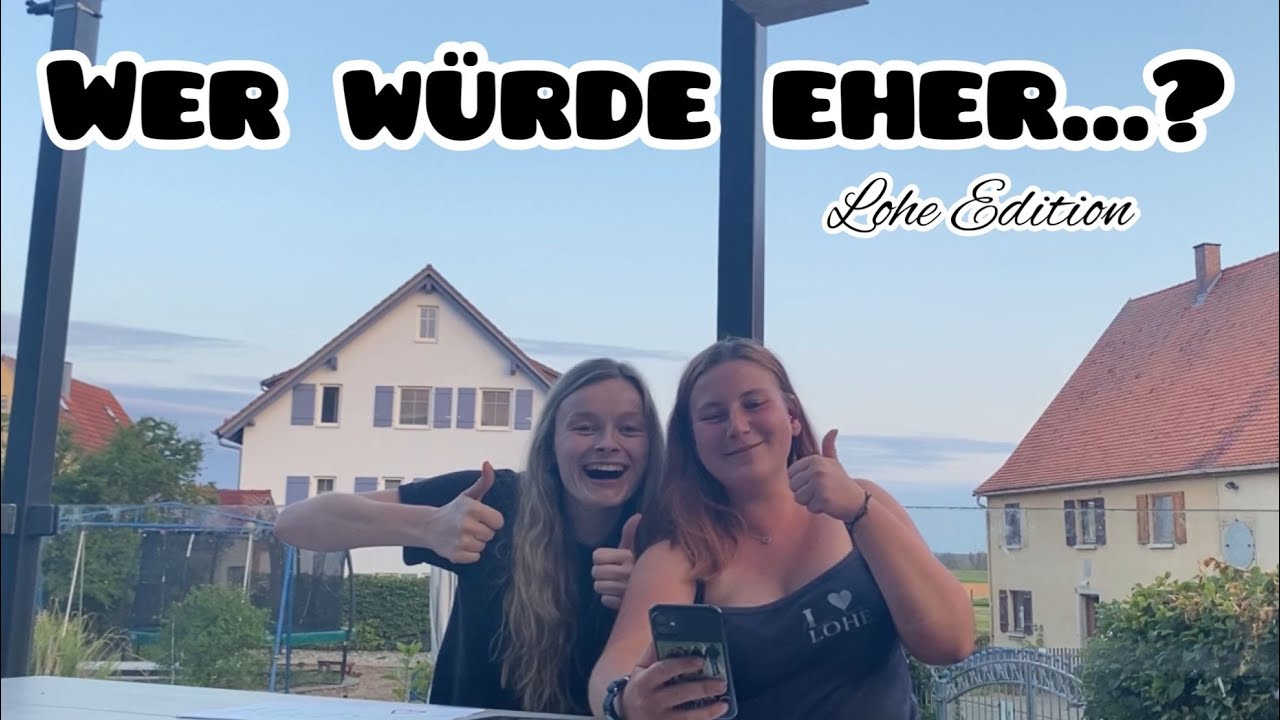 Wer würde eher...???- Lohe Edition mit Lea und Jemina