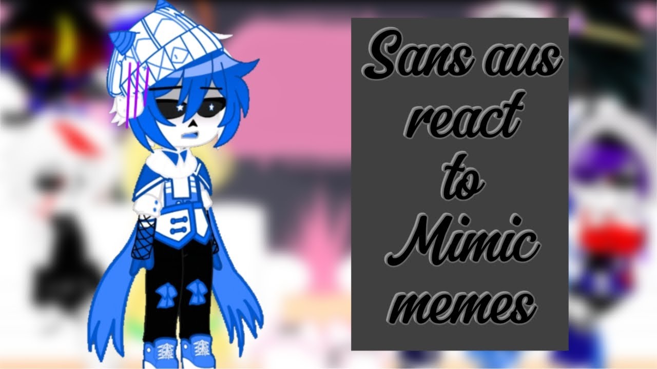 Sans Aus React To Mimic Memes ( Request By @someone_426 || Gacha Nox || Copyright )
