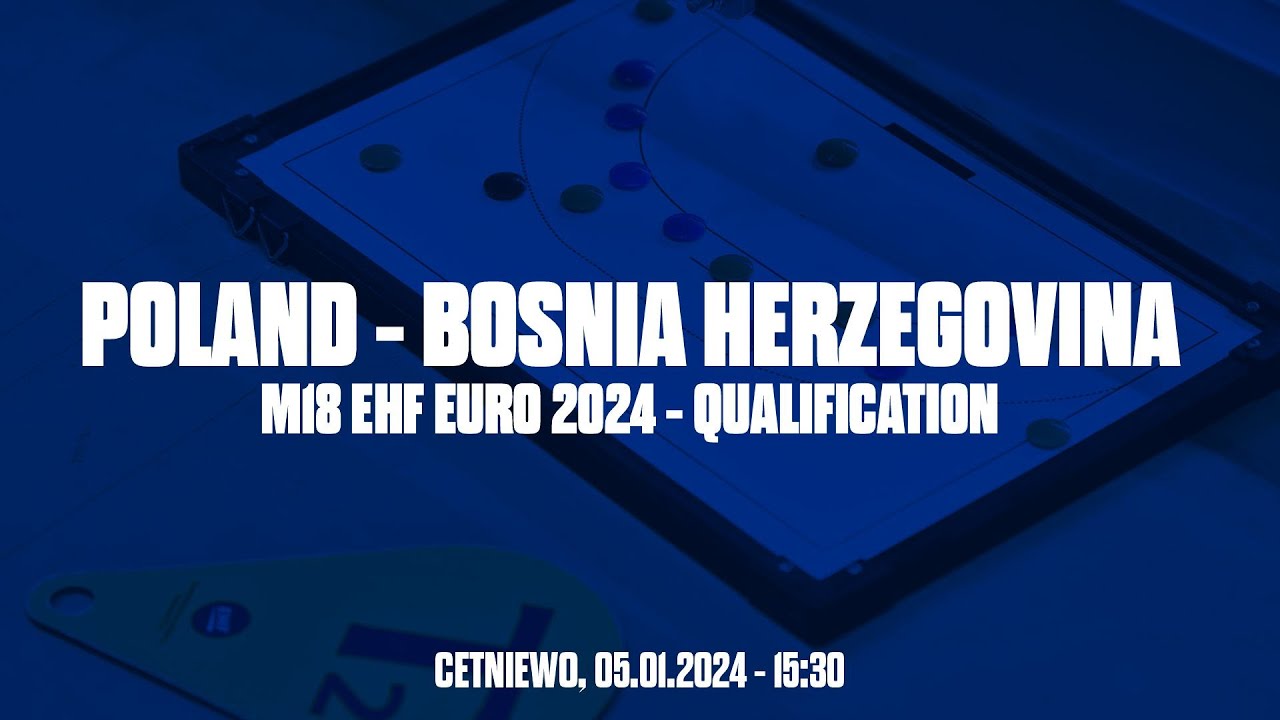Poland - Bosnia Herzegovina - M18 EHF EURO Qualification