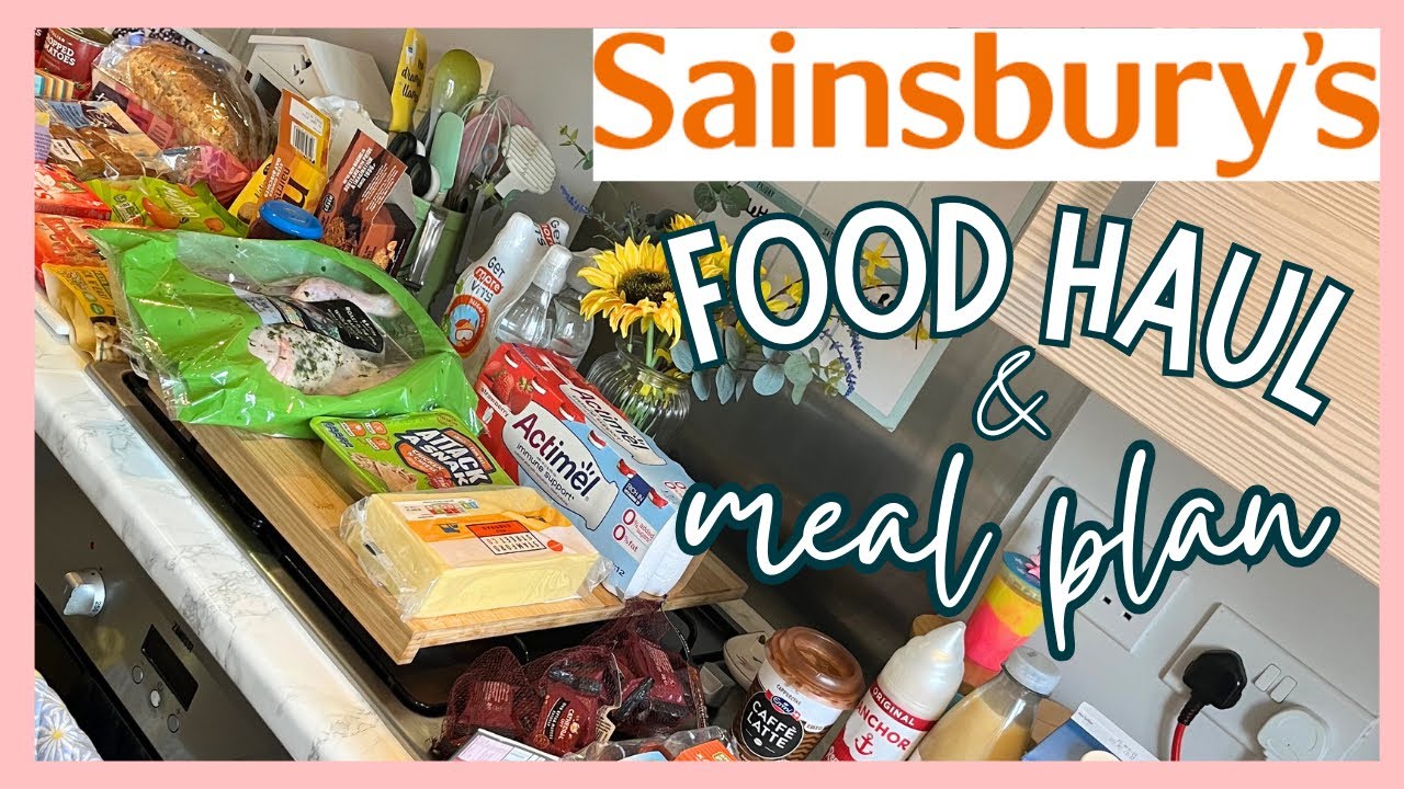 SAINSBURY’S FOOD HAUL & MEAL PLAN | GROCERY HAUL UK