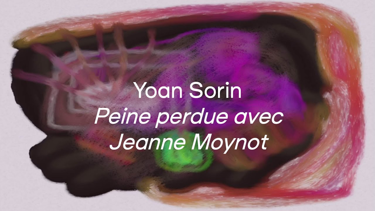 Pillow Programme #14 Yoan Sorin, «Peine perdue avec Jeanne Moynot».