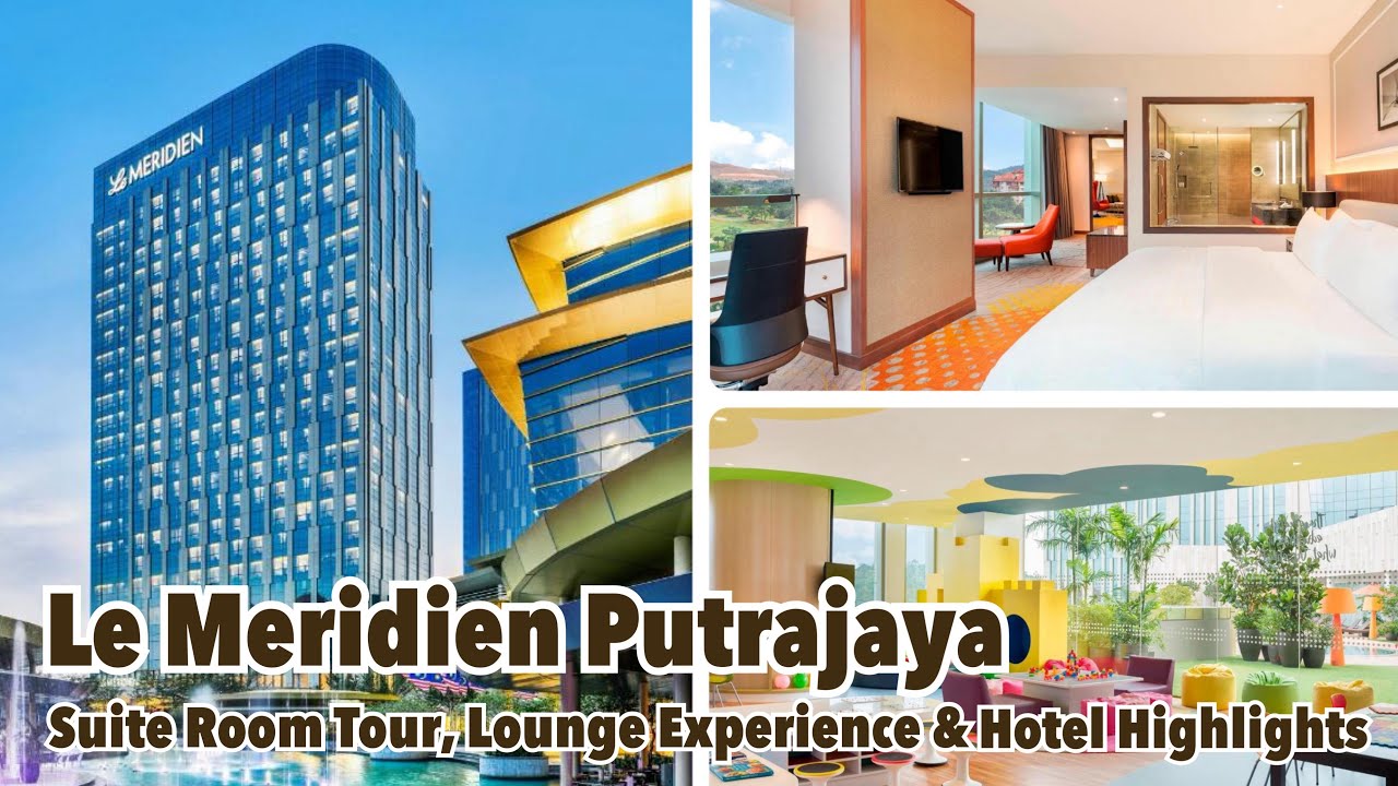 Le Meridien Putrajaya | Suite Room Tour, Lounge Experience & Hotel Highlights