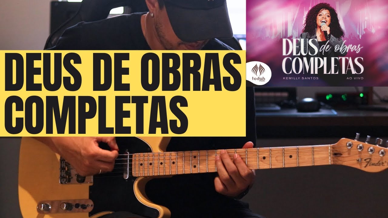 DEUS DE OBRAS COMPLETAS - KEMILLY SANTOS | GUITARRA