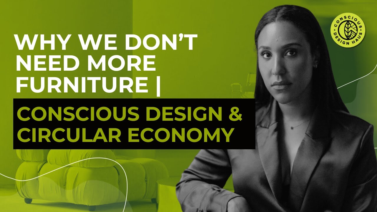 Why We Don’t Need More Furniture | Conscious Design & Circular Economy