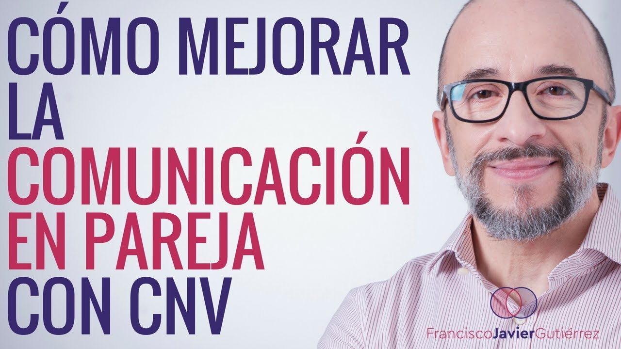 Cómo mejorar la comunicación en pareja con CNV