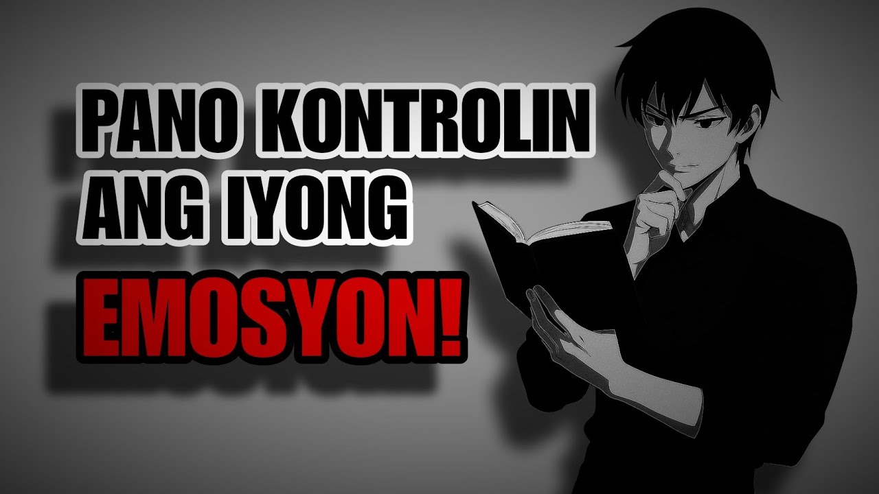 Kung Hindi Mo Kontrolado ang Emosyon Mo - Ikaw ang Paglalaruan Nito