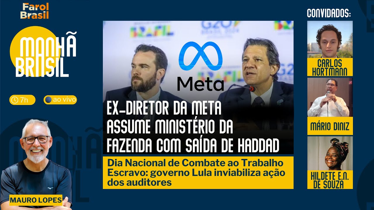 Big Techs: Durigan, ex-Meta, substituirá Haddad | Governo obstrui combate ao trabalho escravo |28.1