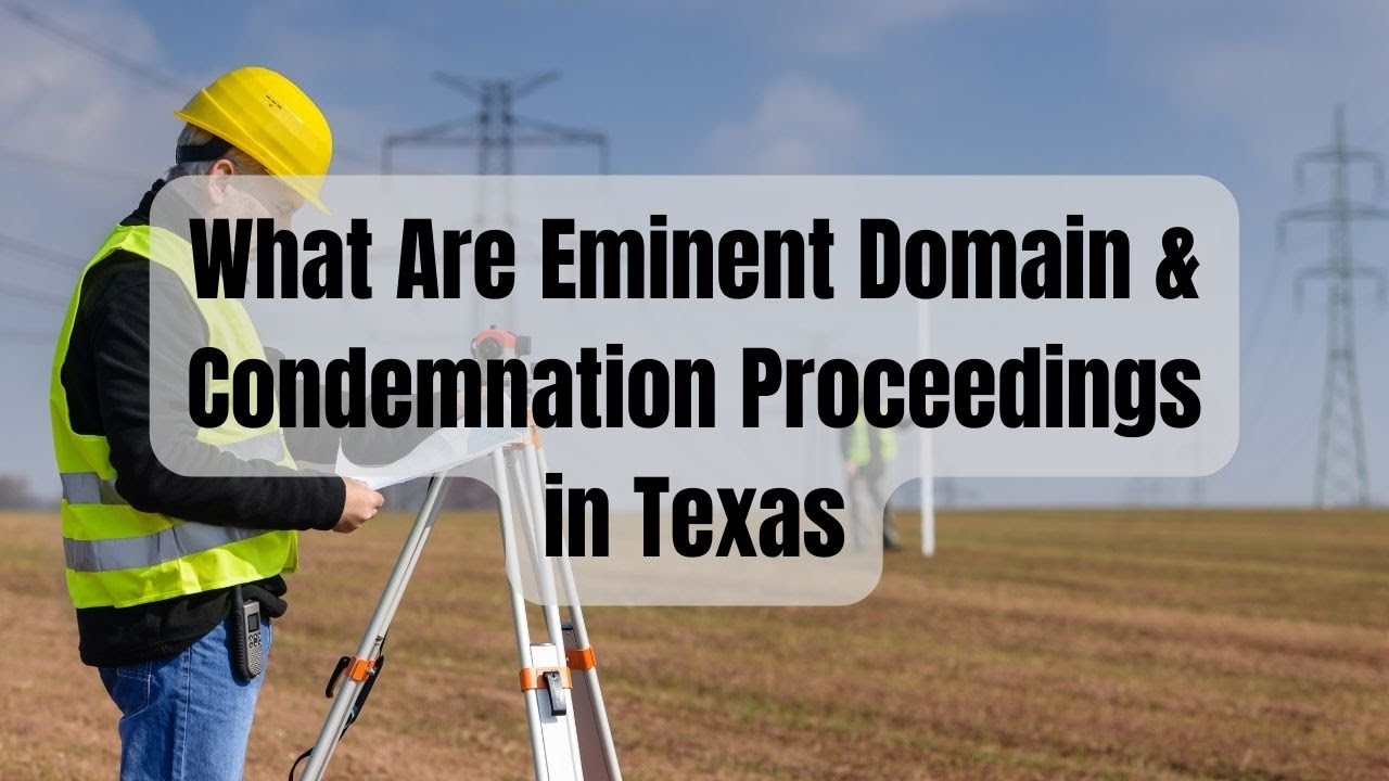 What Are Eminent Domain and Condemnation Proceedings in Texas