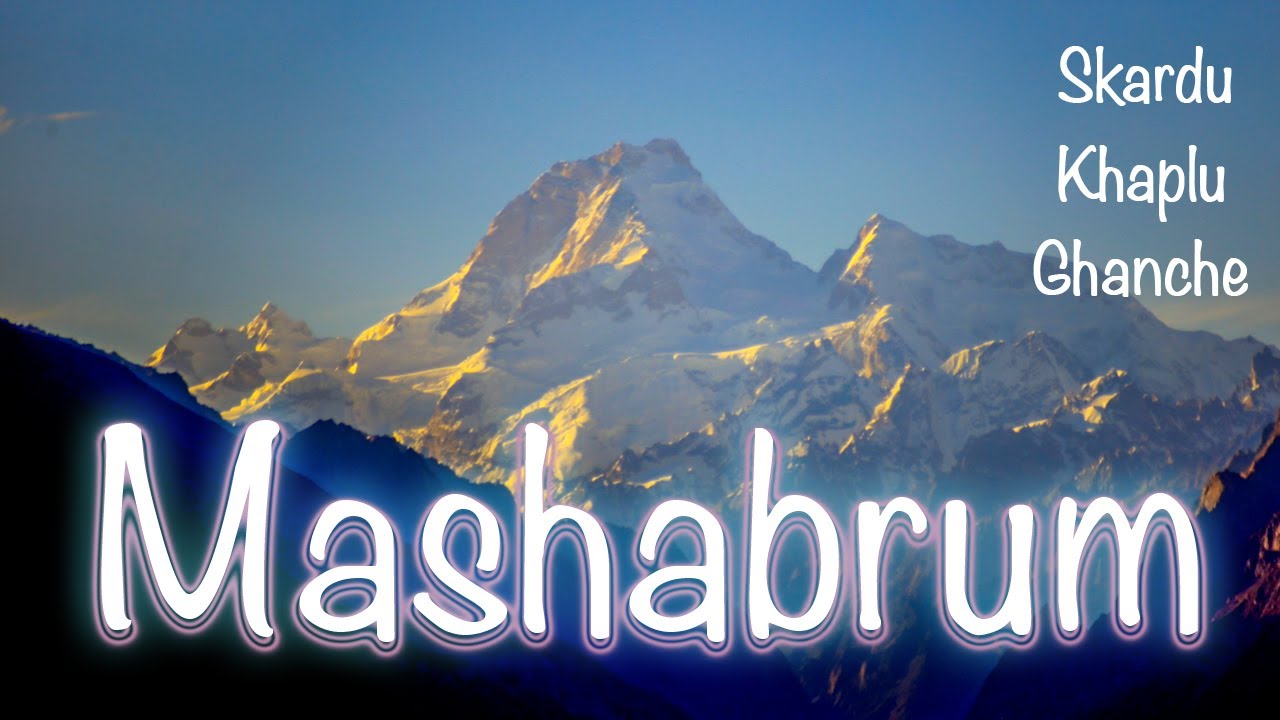 Mashabrum View point | Sillay | Khaplu Ghanche | Skardu Gilgit-Baltistan tours Vlog